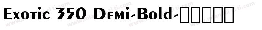 Exotic 350 Demi-Bold字体转换